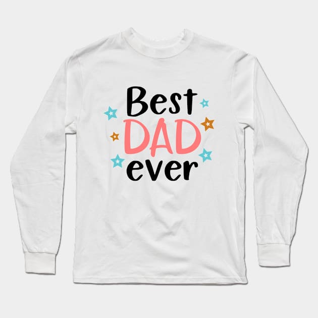 Best Dad Ever Long Sleeve T-Shirt by marktwain7